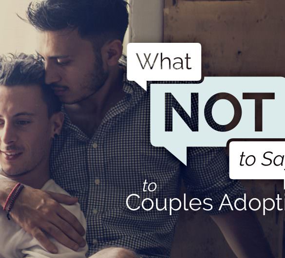What Not to Say to Couples Adopting