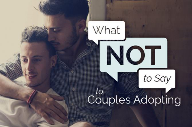 What Not to Say to Couples Adopting