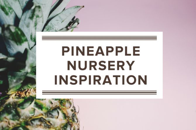 Pineapple Nursery Inspiration