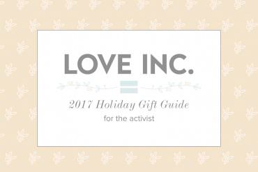 Love Inc. Holiday Gift Guide for the Activist