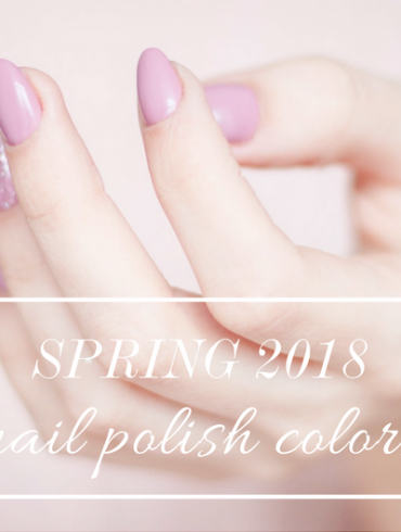 Spring 2018 Nail Polishes