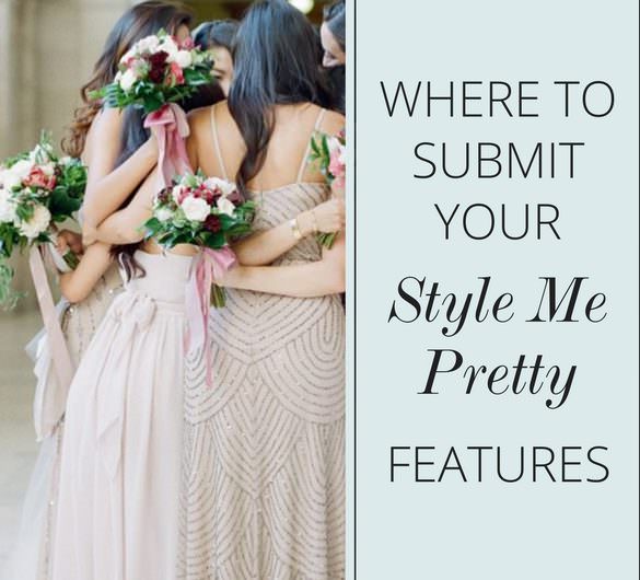 Where to Submit Style Me Pretty Features