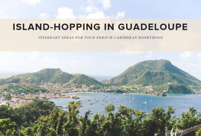 Island Hopping in Guadeloupe: Itinerary Ideas for Your French-Caribbean Honeymoon