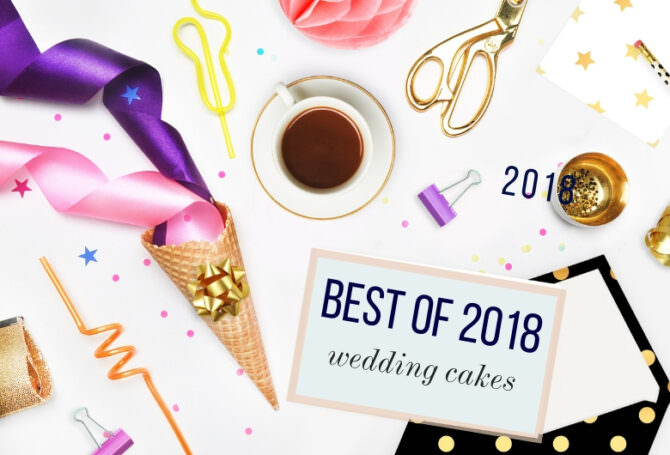 Best of 2018: Wedding Cakes