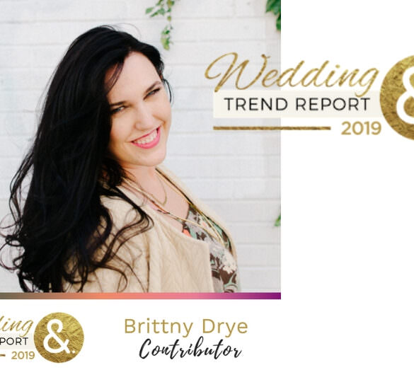 Wedding Trend Report Contributor Brittny Drye