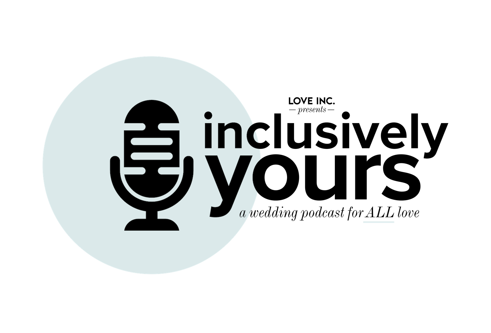 Tune Into Inclusively Yours Love Inc s New Wedding Planning Podcast